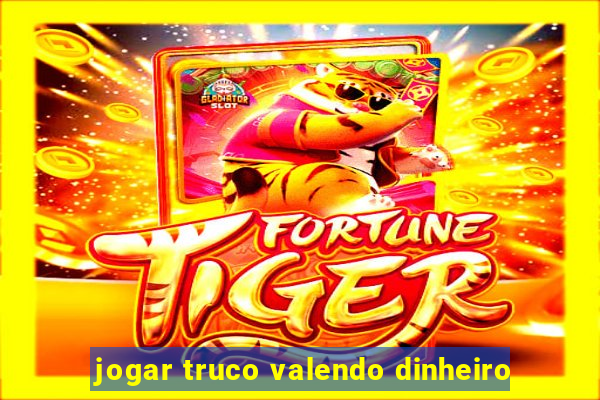 jogar truco valendo dinheiro